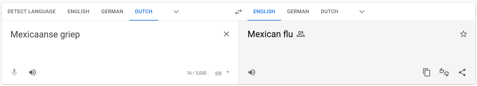 Google Translate translates the Dutch term &ldquo;Mexicaanse griep&rdquo; to &ldquo;Mexican flu&rdquo; in english